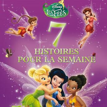 Couverture du livre « 7 histoires pour la semaine ; avec les fées » de  aux éditions Disney Hachette