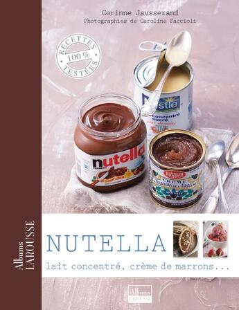 Couverture du livre « Nutella, lait concentré, crème de marrons... » de Corinne Jausserand aux éditions Larousse