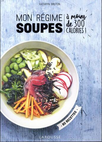 Couverture du livre « Mon régime soupes » de Kathryn Bruton aux éditions Larousse