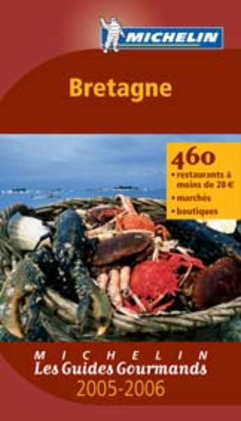 Couverture du livre « Guide gourmand bretagne 2005-2006/restaurants, marches et boutiques (édition 2005/2006) » de Collectif Michelin aux éditions Michelin