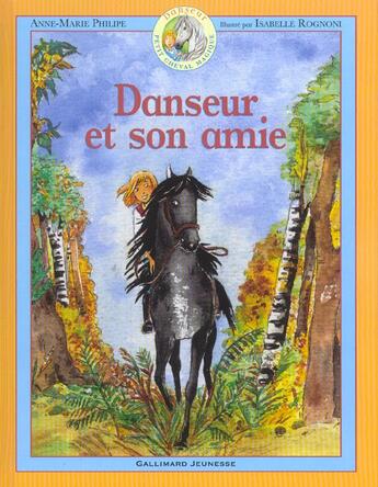 Couverture du livre « Danseur, petit cheval magique Tome 3 : Danseur et son amie » de Anne-Marie Philipe et Isabelle Rognoni aux éditions Gallimard-jeunesse