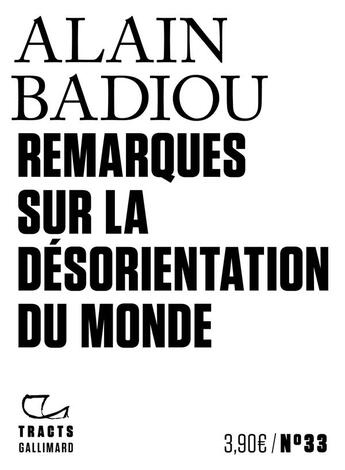 Couverture du livre « Remarques sur la désorientation du monde » de Alain Badiou aux éditions Gallimard