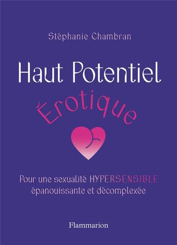 Couverture du livre « Haut potentiel érotique : pour une sexualité hypersensible épanouissante et décomplexée » de Stephanie Chambran aux éditions Flammarion