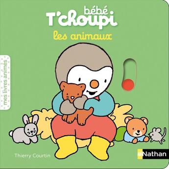 Couverture du livre « Bebe t'choupi - animaux » de Thierry Courtin aux éditions Nathan