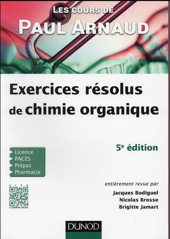 Couverture du livre « Les cours de Paul Arnaud ; exercices résolus de chimie organique (5e édition) » de Paul Arnaud et Brigitte Jamart et Jacques Bodiguel et Nicolas Brosse aux éditions Dunod