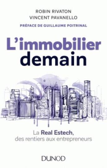 Couverture du livre « L'immobilier demain - la real estech, des rentiers aux entrepreneurs » de Robin Rivaton aux éditions Dunod