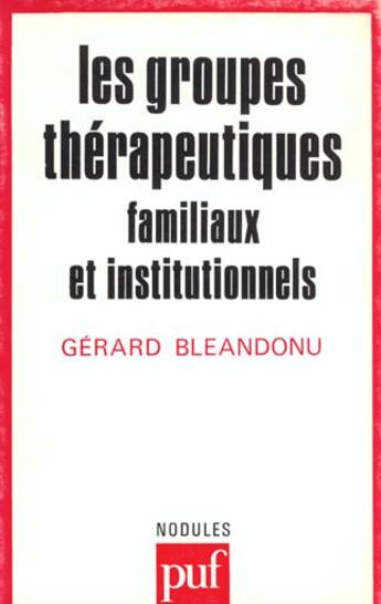 Couverture du livre « Groupes therapeutiq.familiaux & ins. » de Gerard Bleandonu aux éditions Puf