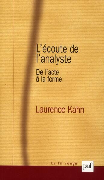 Couverture du livre « L'écoute de l'analyste » de Laurence Kahn aux éditions Puf