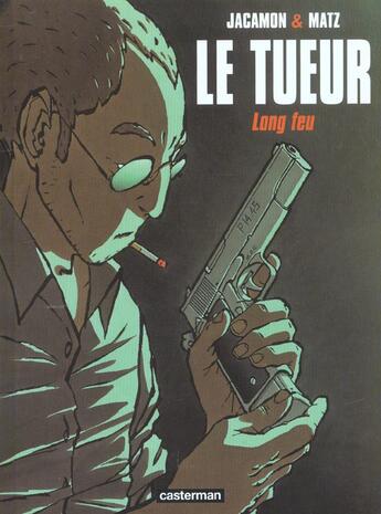 Couverture du livre « Le tueur Tome 1 : long feu » de Luc Jacamon et Matz aux éditions Casterman