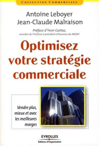 Couverture du livre « Optimisez votre stratégie commerciale ; vendre plus, mieux et avec les meilleures marges » de Leboyer/Malraison aux éditions Organisation