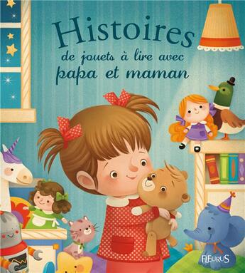 Couverture du livre « Histoires de jouets à lire avec papa et maman » de Bordicchia Gaia et Elisabeth Gausseron aux éditions Fleurus