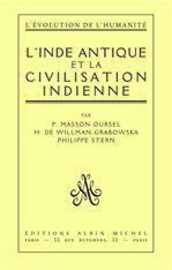 Couverture du livre « L'Inde antique et la civilisation indienne » de Paul Masson-Oursel et Philippe Stern et Helena De Willman Grabowska aux éditions Albin Michel