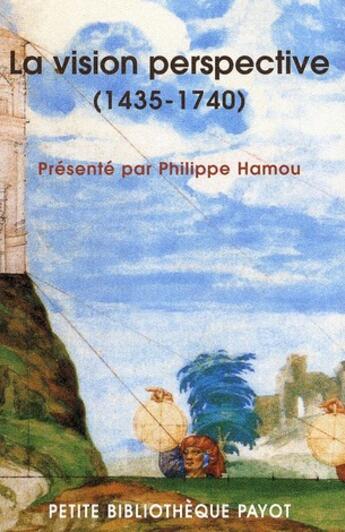 Couverture du livre « La vision perspective, 1435-1740 » de Philippe Hamou aux éditions Payot