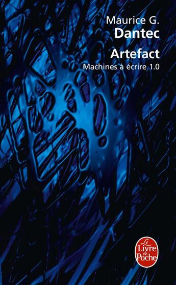 Couverture du livre « Artefact ; machines à écrire 1.0 » de Maurice G. Dantec aux éditions Le Livre De Poche