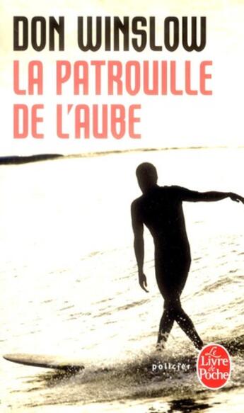 Couverture du livre « La patrouille de l'aube » de Don Winslow aux éditions Le Livre De Poche