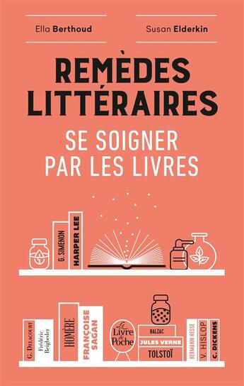 Couverture du livre « Remèdes littéraires : se soigner par les livres » de Susan Elderkin et Ella Berthoud aux éditions Le Livre De Poche