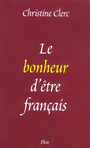 Couverture du livre « Le Bonheur D'Etre Francais » de Christine Clerc aux éditions Plon