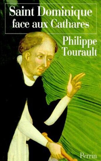 Couverture du livre « Saint dominique face aux cathares » de Philippe Tourault aux éditions Perrin