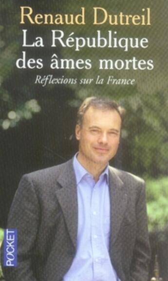 Couverture du livre « La republique des âmes mortes ; réflexions sur la france » de Renaud Dutreil aux éditions Pocket