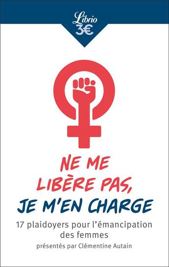 Couverture du livre « Ne me libère pas, je m'en charge ; 17 plaidoyers pour l'émancipation des femmes présentés par Clémentine Autain » de Clementine Autain aux éditions J'ai Lu