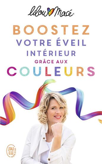 Couverture du livre « Boostez votre éveil intérieur grace aux couleurs » de Lilou Mace aux éditions J'ai Lu