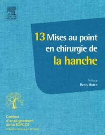 Couverture du livre « 10 situations en chirurgie de la hanche » de Denis Huten aux éditions Elsevier-masson