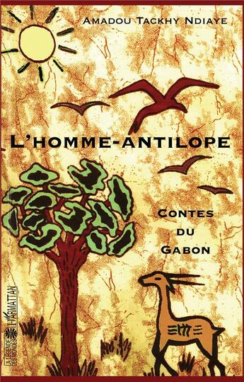 Couverture du livre « L'homme-antilope ; contes du gabon » de Amadou Tackhy Ndiaye aux éditions L'harmattan