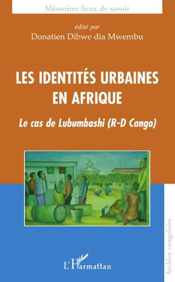 Couverture du livre « Les identités urbaines en Afrique ; le cas de Lubumbashi (R-D Congo) » de Donatien Dibwe Dia Mwembu aux éditions L'harmattan