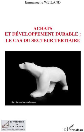 Couverture du livre « Achats et développement durable ; le cas du secteur tertiaire » de Emmanuelle Weiland aux éditions L'harmattan