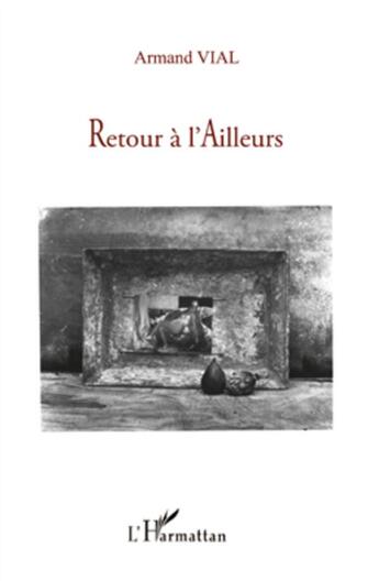 Couverture du livre « Retour à l'ailleurs » de Armand Vial aux éditions L'harmattan