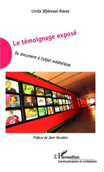 Couverture du livre « Le temoignage exposé ; du document à l'objet médiatique » de Linda Idjeraoui-Ravez aux éditions L'harmattan