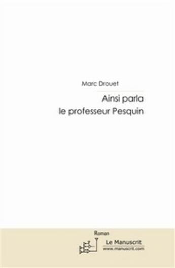 Couverture du livre « Ainsi parla le professeur Pesquin » de Drouet-M aux éditions Le Manuscrit