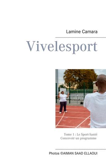 Couverture du livre « Vivelesport, tome 1 : Tome 1 : Le Sport-Santé » de Lamine Camara aux éditions Books On Demand