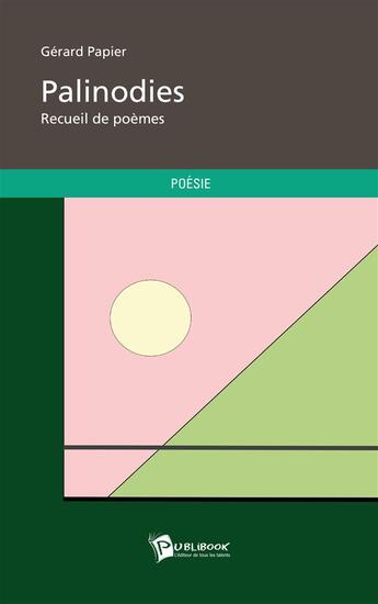 Couverture du livre « Palinodies » de Gerard Papier aux éditions Publibook