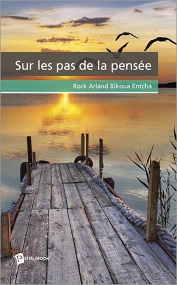 Couverture du livre « Sur les pas de la pensée » de Rock Arland Bikoua Entcha aux éditions Publibook