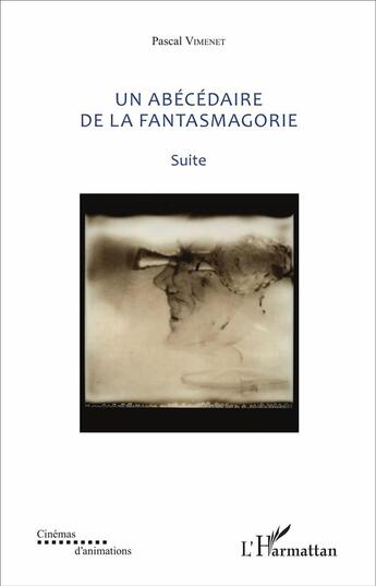 Couverture du livre « Abécédaire de la fantasmagorie ; suite » de Pascal Vimenet aux éditions L'harmattan