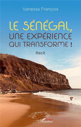 Couverture du livre « Le Sénégal, une expérience qui transforme ! » de Vanessa Francois aux éditions L'harmattan