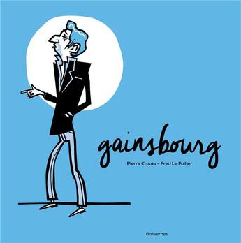 Couverture du livre « Gainsbourg » de Pierre Crooks et Fred Le Falher aux éditions Balivernes