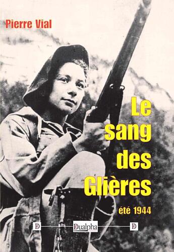 Couverture du livre « Le sang des Glières ; été 1944 » de Pierre Vial aux éditions Dualpha