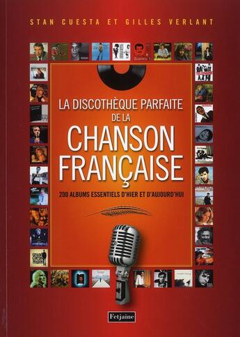 Couverture du livre « La discothèque parfaite de la chanson française ; 200 albums essentiels d'hier et d'aujourd'hui » de Gilles Verlant et Stan Cuesta aux éditions Fetjaine