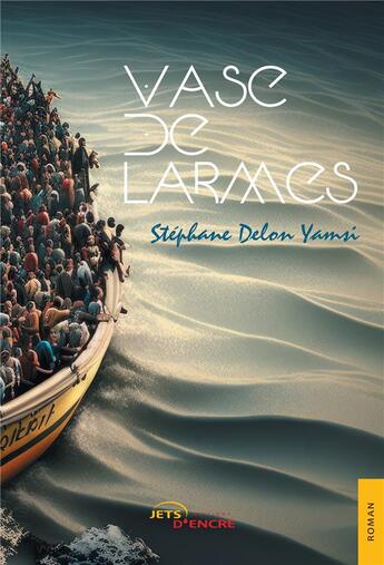 Couverture du livre « Vase de larmes » de Stephane Delon Yamsi aux éditions Jets D'encre