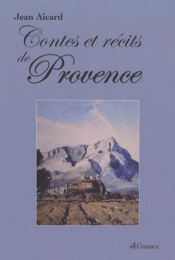 Couverture du livre « Contes et récits de Provence » de Jean Aicard aux éditions Gaussen