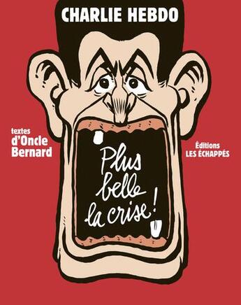 Couverture du livre « Plus belle la crise ! » de Oncle Bernard aux éditions Les Echappes