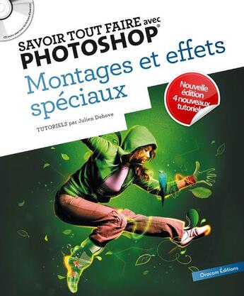 Couverture du livre « Savoir Tout Faire ; Avec Photoshop - Montages Et Effets Spéciaux (2e Edition) » de Julien Debove aux éditions Oracom