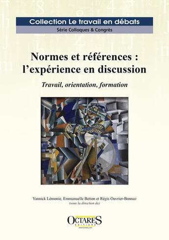 Couverture du livre « Normes et références : l'expérience en discussion : travail, orientation, formation » de Lemonie et Betton aux éditions Octares