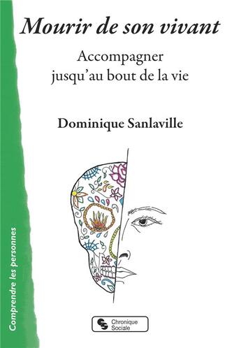 Couverture du livre « Mourir de son vivant ; accompagner jusqu'au bout de la vie » de Dominique Sanlaville aux éditions Chronique Sociale