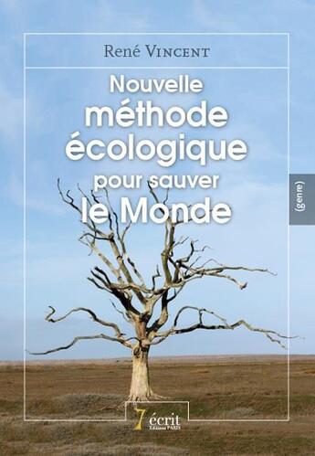 Couverture du livre « Nouvelle méthode écologique pour sauver le monde » de Rene Vincent aux éditions 7 Ecrit