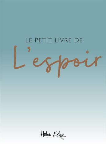 Couverture du livre « Le petit livre de l'espoir » de Helen Exley aux éditions Exley