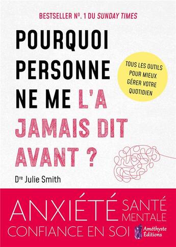 Couverture du livre « Pourquoi personne ne me l'a jamais dit avant ? - tous les outils pour mieux gerer votre quotidien » de Smith Julie aux éditions Amethyste