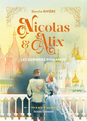 Couverture du livre « Nicolas et Alix : Les derniers Romanov » de Blanche Riviere aux éditions Emmanuel